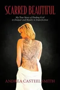Scarred Beautiful - Andrea Smith Casteel
