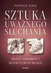 Sztuka uważnego słuchania - Patrick King
