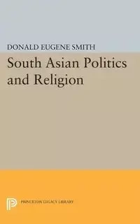 South Asian Politics and Religion - Donald Eugene Smith