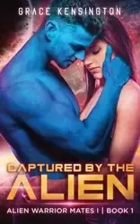Captured by The Alien - Grace Kensington