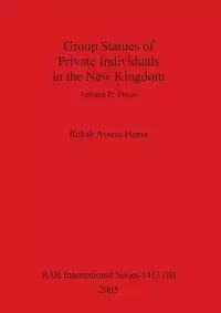 Group Statues of Private Individuals in the New Kingdom, Volume II - Assem Hema Rehab