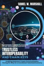 Empowering a Unified Blockchain Future - Daniel Marshall W.