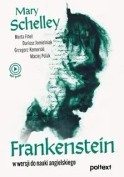 Frankenstein - Shelley Mary, Marta Fihel, Dariusz Jemielniak, Grzegorz Komerski, Maciej Polak