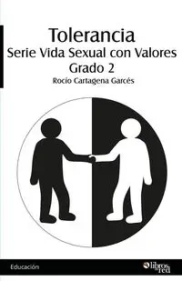 Tolerancia. Serie Vida Sexual con Valores. Grado 2 - Rocio Cartagena Garces