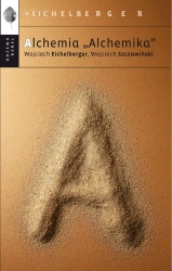 Alchemia Alchemika - Wojciech Szczawiński, Wojciech Eichelberger