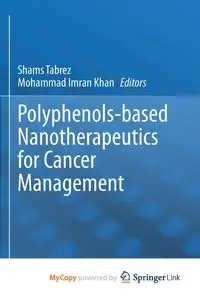 Polyphenols-based Nanotherapeutics for Cancer Management - Tabrez Shams