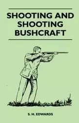 Shooting And Shooting Bushcraft - Edwards S. H.
