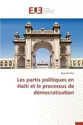Les partis politiques en haïti et le processus de démocratisation - PAUL-B