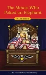 The Mouse Who Poked an Elephant - Piper Mark
