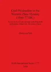 Craft Production in the Western Zhou Dynasty (1046-771BC) - Sun Zhouyong