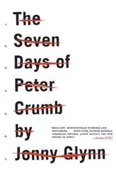 The Seven Days of Peter Crumb - Glynn Jonny