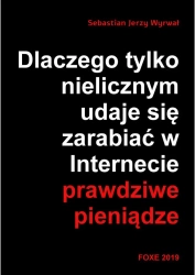 eBook Dlaczego tylko nielicznym udaje się zarabiać w Internecie prawdziwe pieniądze - Sebastian Jerzy Wyrwał