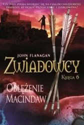 Zwiadowcy T.6 Oblężenie Mac - John Flanagan