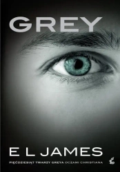 Grey. Pięćdziesiąt twarzy Greya oczami.. - James EL, Katarzyna Petecka-Jurek, Paweł Korombel
