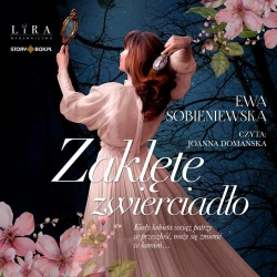 Zaklęte zwierciadło audiobook - Ewa Sobieniewska