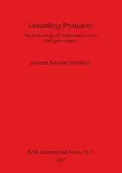 Unearthing Prehistory - Armand Salvador B. Mijares