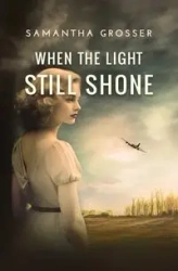 When the Light Still Shone - Samantha Grosser