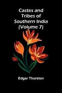 Castes and Tribes of Southern India (Volume 7) - Edgar Thurston