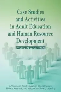 Case Studies and Activities in Adult Education and Human Resource Development (PB) - Steven Schmidt