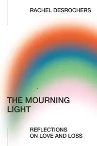 The Mourning Light - Rachel DesRochers