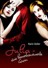 Julia - eine bemerkenswerte Frau - Karin Goller