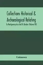 Collections Historical & Archaeological Relating To Montgomeryshire And Its Borders (Volume Xii) - Unknown