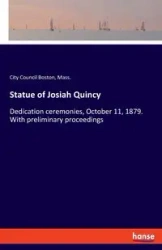 Statue of Josiah Quincy - Boston Mass. City Council