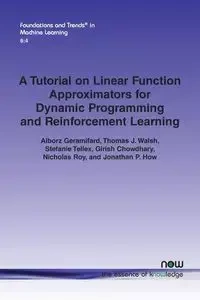 A Tutorial on Linear Function Approximators for Dynamic Programming and Reinforcement Learning - Geramifard Alborz