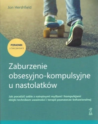 Zaburzenie obsesyjno-kompulsyjne u nastolatków. Poradnik z ćwiczeniami - Jon Hershfield