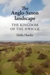 The Anglo-Saxon landscape - Della Hooke