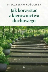 Jak korzystać z kierownictwa duchowego - Mieczysław Kożuch SJ