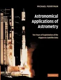 Astronomical Applications of Astrometry - Michael Perryman