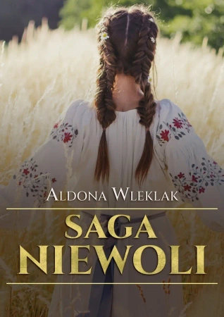 Saga niewoli. Tom 1 - Aldona Wleklak