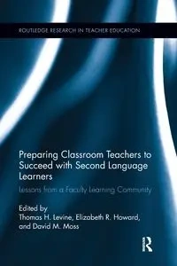 Preparing Classroom Teachers to Succeed with Second Language Learners - Levine Thomas