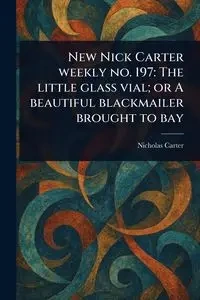 New Nick Carter Weekly No. 197 - Carter Nicholas (House name)