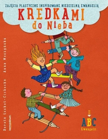 Kredkami do Nieba. Rok B w.2023 - Dorota Łoskot-Cichocka, Anna Moszyńska