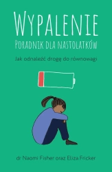 Wypalenie. Poradnik dla nastolatków... - Eliza Fricker, Naomi Fisher