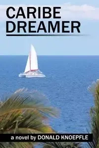 Caribe Dreamer - Donald Knoepfle