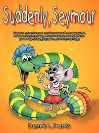 Suddenly, Seymour - Dennis L. Franks