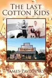 The Last Cotton Kids - James Pavlovsky