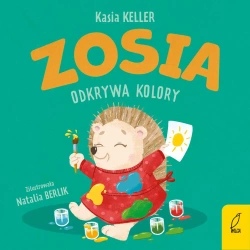 Zosia odkrywa kolory. Jeżyk Franek - Katarzyna Keller