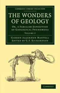 The Wonders of Geology - Volume 2 - Mantell Gideon Algernon