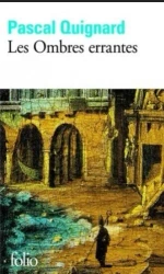 Ombres errantes - Pascal Quignard
