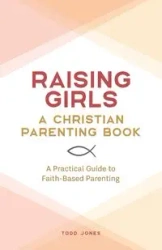 Raising Girls - Todd Jones