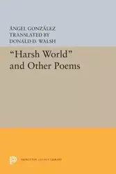Harsh World and Other Poems - Angel Gonzalez