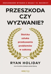 Przeszkoda czy wyzwanie? - Ryan Holiday