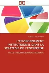 L''ENVIRONNEMENT INSTITUTIONNEL DANS LA STRATEGIE DE L''ENTREPRISE - ACHABOU-M
