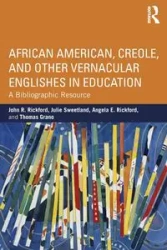 African American, Creole, and Other Vernacular Englishes in Education - John R. Rickford