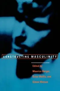 Constructing Masculinity - Berger Maurice
