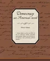 Democracy, an American Novel - Henry Adams